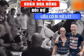 Huấn “hoa hồng” bị bắt đi cai nghiện, hoạt động cầm đồ, đòi nợ có bị xử lý?