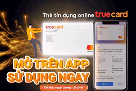 Ra mắt thẻ tín dụng mở trực tuyến 100% - TrueCard