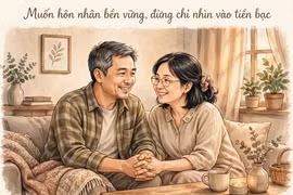 Muốn hôn nhân bền vững, đừng chỉ nhìn vào tiền bạc 