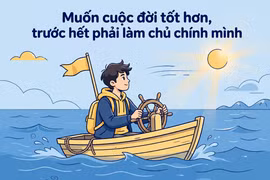 Muốn cuộc đời tốt hơn, trước hết phải làm chủ chính mình 