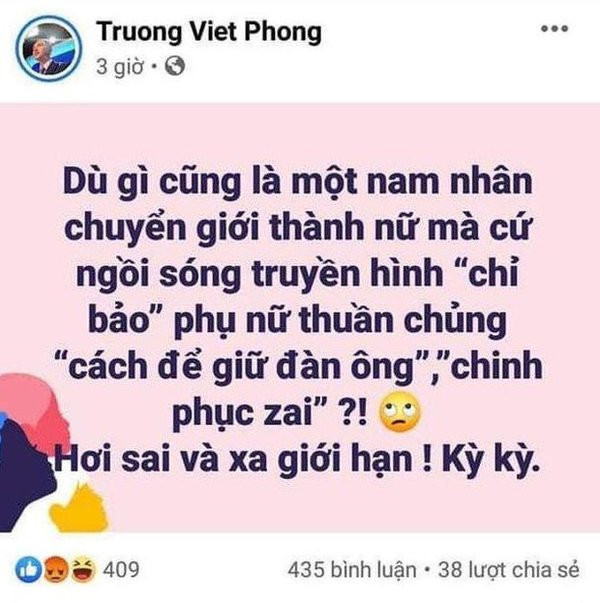 Cụ thể, anh đăng tải dòng trạng thái bày tỏ quan điểm về một người chuyển giới đã lên sóng truyền hình giúp "phụ nữ thuần chủng" tìm cách chinh phục đàn ông là chuyện kì lạ, bất thường và không hợp lí.