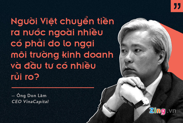 Theo ông Don Lâm, đại diện Quỹ đầu tư Vinacapital, con số thực tế về việc người Việt Nam bỏ hơn 3 tỷ USD mua nhà ở Mỹ còn cao hơn nhiều báo cáo. Ông Lâm lo ngại môi trường đầu tư Việt Nam còn có nhiều rủi ro khiến giới doanh nhân chưa yên tâm. Theo đó, Chính phủ cần có cách gì để doanh nghiệp trong nước yên tâm rót tiền vào đầu tư.