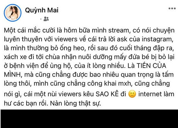 Cụ thể, trong một bài đăng gần đây Mai Dora chia sẻ : "Là tiền của mình mà cũng chẳng được bao nhiêu, quan trọng là tấm lòng thôi, mình cũng chẳng công khai mạng xã hội, cũng chẳng nói gì, cái một nùi viewers kêu sao kê đi. Internet làm hư các bạn rồi. Nản lòng thật sự".
