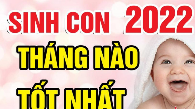 Sinh con năm Nhâm Dần 2022 tháng nào vượng nhất, tương lai trẻ làm quan? Sinh con nam Nham Dan 2022 thang nao vuong nhat, tuong lai tre lam quan?