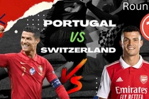 Nhận định soi kèo Bồ Đào Nha vs Thụy Sĩ 2h 7/12 vòng 1/16 World Cup 2022