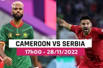 Nhận định soi kèo Cameroon vs Serbia 17h 28/11 bảng G World Cup 2022