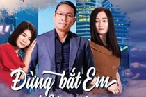 “Đừng bắt em phải quên” gây bão, khán giả đòi tẩy chay