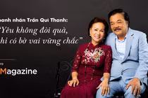 e-Magazine: Doanh nhân Trần Quí Thanh “Yêu không đòi quà, chỉ có bờ vai vững chắc“