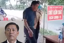 Tạm đình chỉ phó chủ tịch HĐND huyện ở Bình Phước phản ứng kiểm dịch