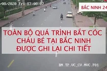 Video: Cận cảnh bắt cóc trẻ ở Bắc Ninh và lịch trình di chuyển của đối tượng