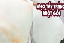 Mẹo tẩy trắng ruột gối nhanh, hiệu quả 100%