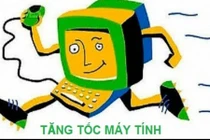 3 cách làm máy tính chạy nhanh như gió