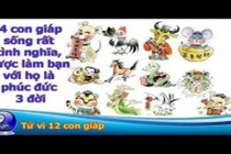 Video: 4 con giáp sống tình nghĩa được làm bạn với họ là phúc đức 3 đời