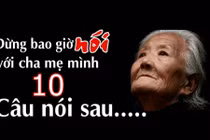 Video: 10 câu nói đừng bao giờ nói với cha mẹ
