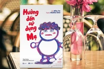 “Hướng dẫn sử dụng mẹ” – hành trình sâu sắc về tình mẫu tử