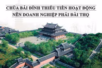 Chùa Bái Đính thiếu tiền hoạt động nên doanh nghiệp phải Đài Thọ