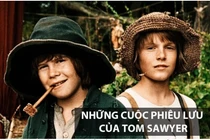 “Những cuộc phiêu lưu của Tom Sawyer”, sách “gối đầu giường” mọi thế hệ