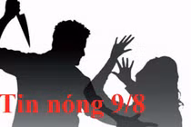 Tin nóng 9/8: Đêm khuya, con rể xông vào nhà đâm mẹ vợ và vợ nguy kịch 