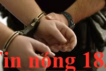 Tin nóng 18/8: Khởi tố, bắt tạm giam kẻ dọa giết vợ con