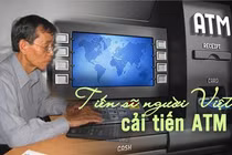 Điều ít biết về tiến sĩ gốc Việt “thay da đổi thịt” máy ATM