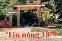 Tin nóng 18/7: Bố cùng con trai 10 tuổi chết cháy trong nghĩa trang
