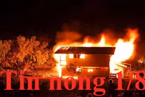 Tin nóng 1/8: Cụ ông 71 tuổi đốt 3 căn nhà do giận người thân
