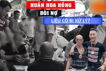 Huấn “hoa hồng” bị bắt đi cai nghiện, hoạt động cầm đồ, đòi nợ có bị xử lý?