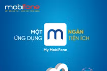 My MobiFone ra mắt phiên bản mới, một ứng dụng ngàn tiện ích