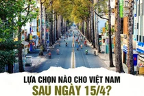 COVID-19: Lựa chọn nào cho Việt Nam sau ngày 15/4?