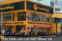 Chủ cho Thế giới Di động thuê mặt bằng: "1 đồng cũng phải trả đủ"