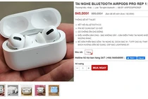 AirPods Pro nhái xuất hiện tại Việt Nam, chưa đến 1 triệu đồng