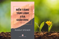 Sách "Nền tảng tâm linh của giáo dục": Tâm linh ảnh hưởng sao tới trẻ nhỏ?