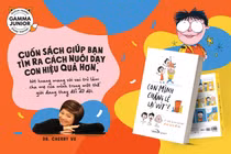 “Con mình chẳng lẽ lại vứt” và 7 bài học làm cha mẹ hữu ích