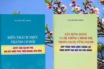 Hai cuốn sách tâm huyết của Tổng Bí thư Nguyễn Phú Trọng