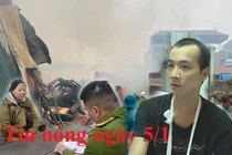 Tin nóng ngày 5/1: Nghịch tử châm lửa đốt nhà lúc mẹ đi vắng