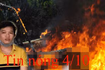 Tin nóng 4/10: Hai vợ chồng chết cháy chỉ còn lại vài khúc xương