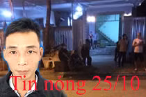 Tin nóng 25/10: Chủ nhà bị người làm thuê chém chết vì viên gạch vỡ