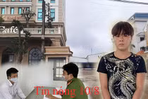 Tin nóng ngày 10/8: Bạn gái mất điện thoại, gọi người đánh chết bạn thân