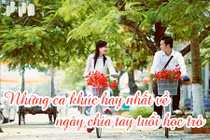 Những ca khúc hay nhất về ngày chia tay tuổi học trò