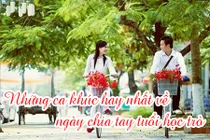 Những ca khúc hay nhất về ngày chia tay tuổi học trò