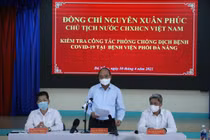 Chủ tịch nước Nguyễn Xuân Phúc: Sẵn sàng bao vây, dập dịch khi có ca bệnh xuất hiện