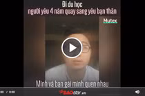 Bạn gái cặp kè với bạn thân, chàng du học sinh xử sự bất ngờ