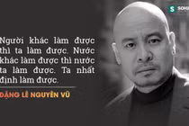 Nhìn lại những câu nói nổi tiếng của “Qua” Đặng Lê Nguyên Vũ