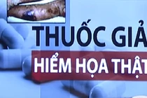 Video: Hiểm họa từ thuốc giả, thuốc không đạt chất lượng