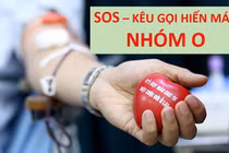 Cạn kiệt nhóm máu O, 180 bệnh viện chỉ còn đủ dùng 3 ngày