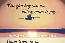 Yêu xa, yêu gần thì chỉ cần trân trọng nhau sẽ hạnh phúc