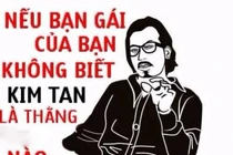 Sặc cười với ảnh chế độc về Kim Tan của fan Việt