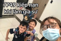 7749 kiếp nạn của những người làm gia sư
