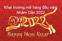 Khai trương mở hàng đầu năm Nhâm Dần 2022: Những điều cần biết