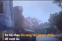 Video: Thót tim cảnh ôtô tải chạy lấn làn ngược chiều, suýt va vào xe khác